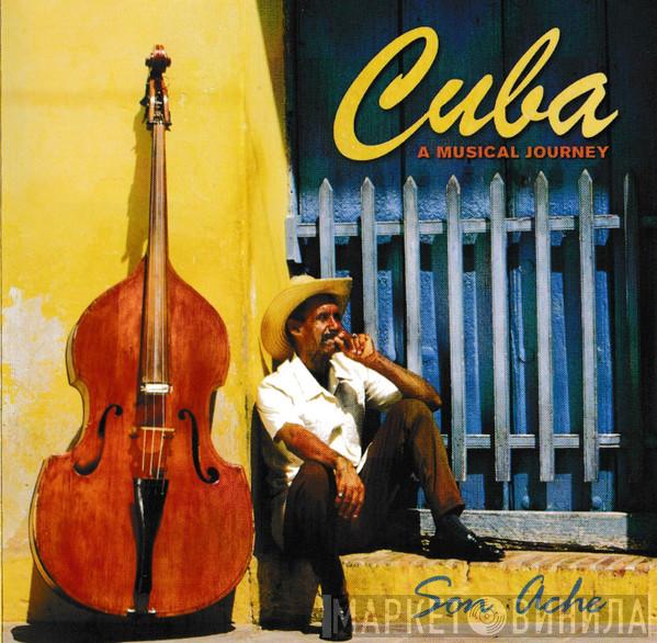 Son Ache - Cuba: A Musical Journey
