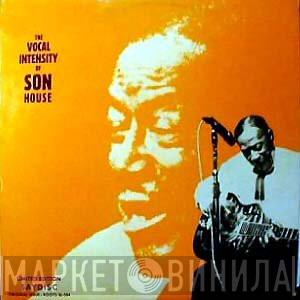  Son House  - The Vocal Intensity Of Son House