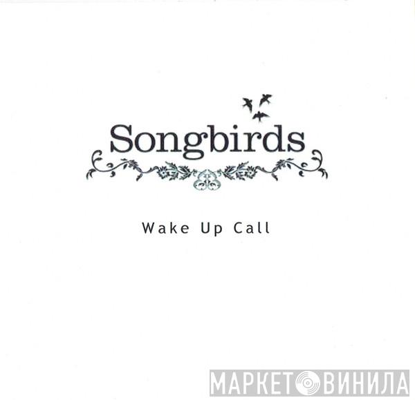 Songbirds - Wake Up Call