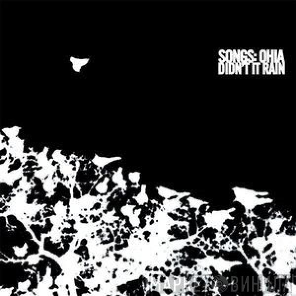  Songs: Ohia  - Didn't It Rain