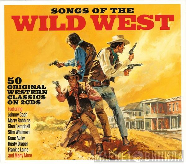  - Songs Of The Wild West (50 Original Western Classics On 2 CDs)