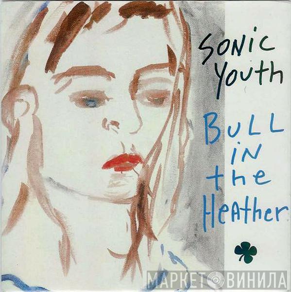  Sonic Youth  - Bull In The Heather