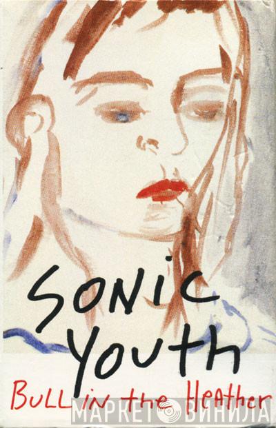  Sonic Youth  - Bull In The Heather