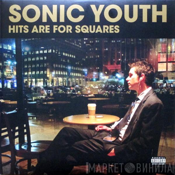Sonic Youth - Hits Are For Squares