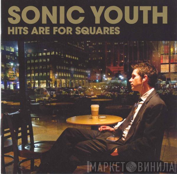 Sonic Youth  - Hits Are For Squares