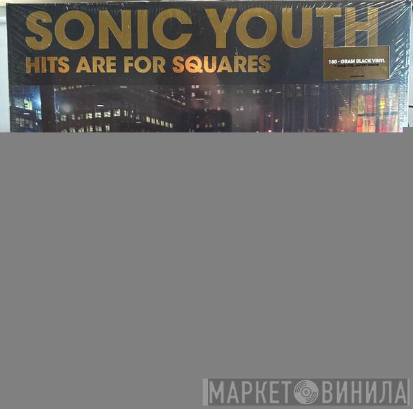 Sonic Youth - Hits Are For Squares