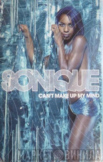  Sonique  - Can't Make Up My Mind