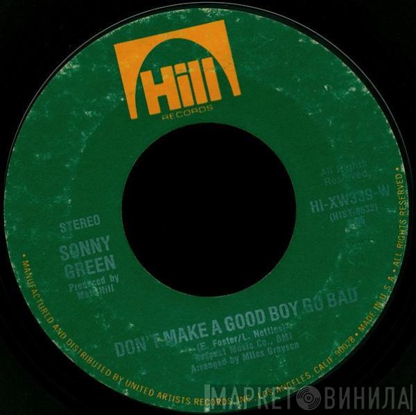 Sonny Green - Don't Make A Good Boy Go Bad / Don't Write A Check With Your Mouth