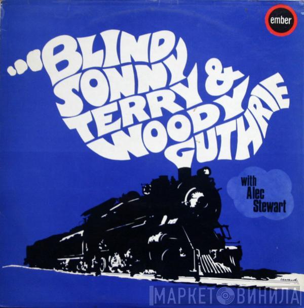 Sonny Terry, Woody Guthrie, Alec Seward - Blind Sonny Terry & Woody Guthrie With Alec Stewart