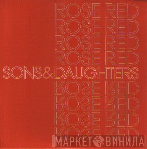 Sons And Daughters - Rose Red