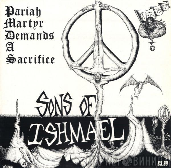 Sons Of Ishmael - Pariah Martyr Demands A Sacrifice