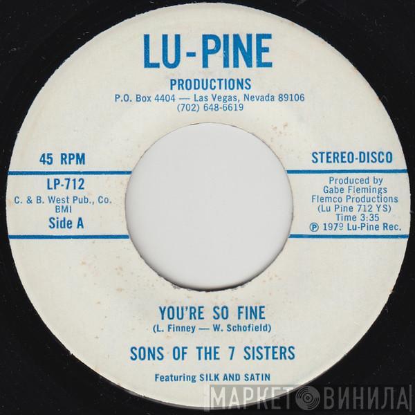 Sons Of The 7 Sisters, Silk And Satin  - You're So Fine
