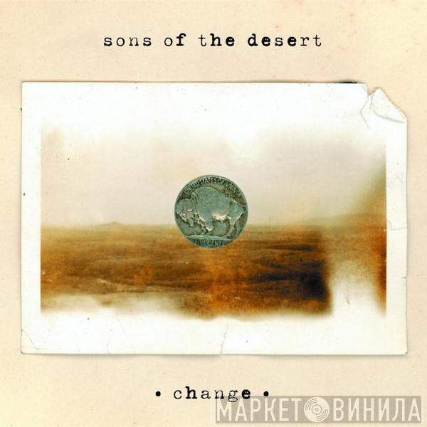 Sons Of The Desert  - Change