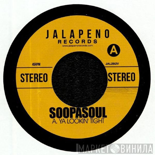 Soopasoul - Ya Lookin Tight