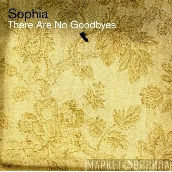  Sophia   - There Are No Goodbyes