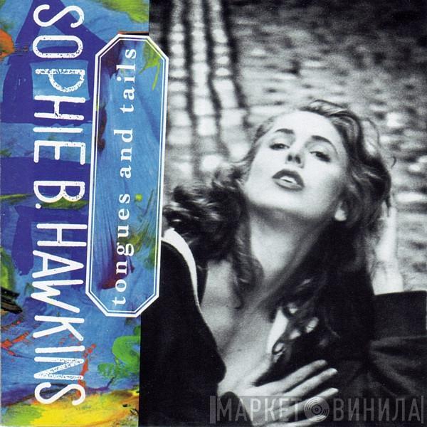 Sophie B. Hawkins - Tongues And Tails