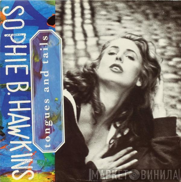  Sophie B. Hawkins  - Tongues And Tails