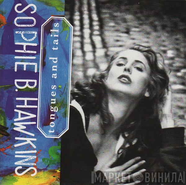  Sophie B. Hawkins  - Tongues And Tails