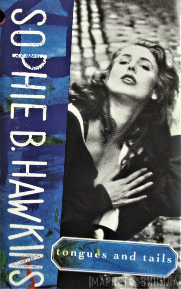  Sophie B. Hawkins  - Tongues And Tails