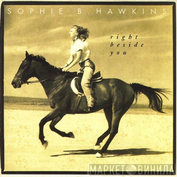  Sophie B. Hawkins  - Right Beside You