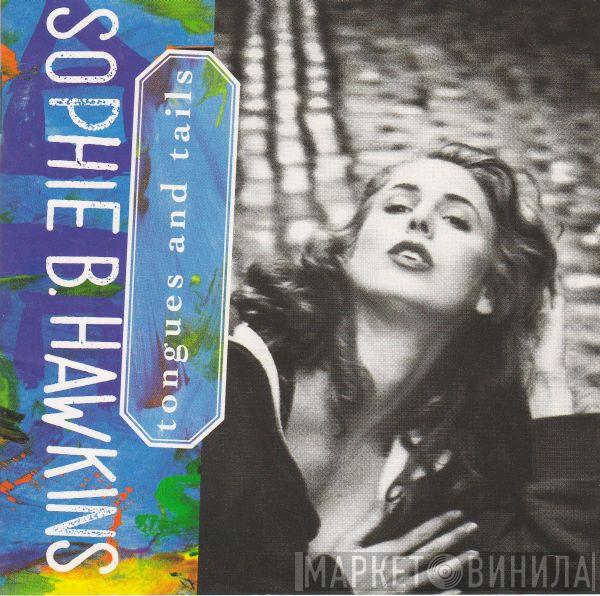  Sophie B. Hawkins  - Tongues And Tails