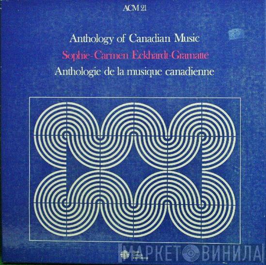 Sophie-Carmen Eckhardt-Gramatté - Anthology of Canadian Music / Anthologie De La Musique Canadienne