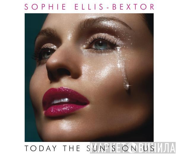 Sophie Ellis-Bextor - Today The Sun's On Us