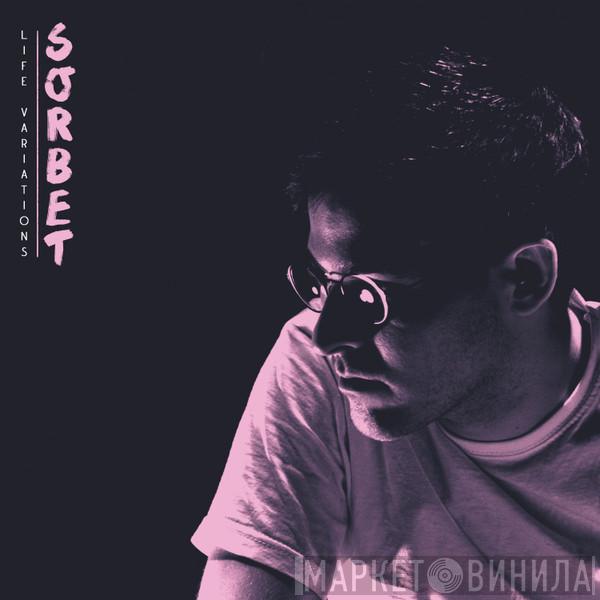 Sorbet  - Life Variations