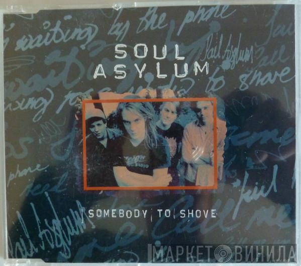 Soul Asylum  - Somebody To Shove