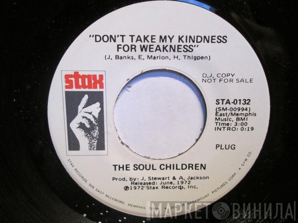 Soul Children - Don't Take My Kindness For Weakness
