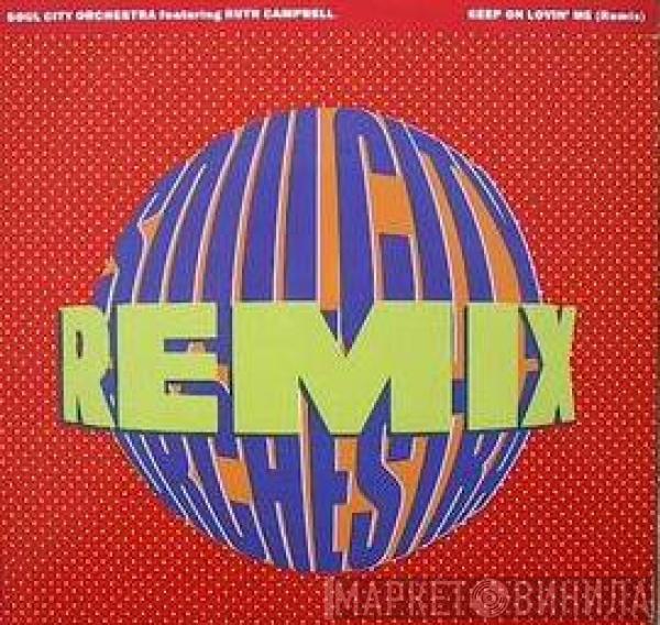 Soul City Orchestra, Ruth Campbell - Keep On Lovin' Me (Remix)