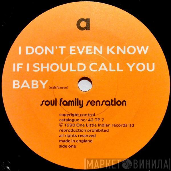 Soul Family Sensation - I Don't Even Know If I Should Call You Baby