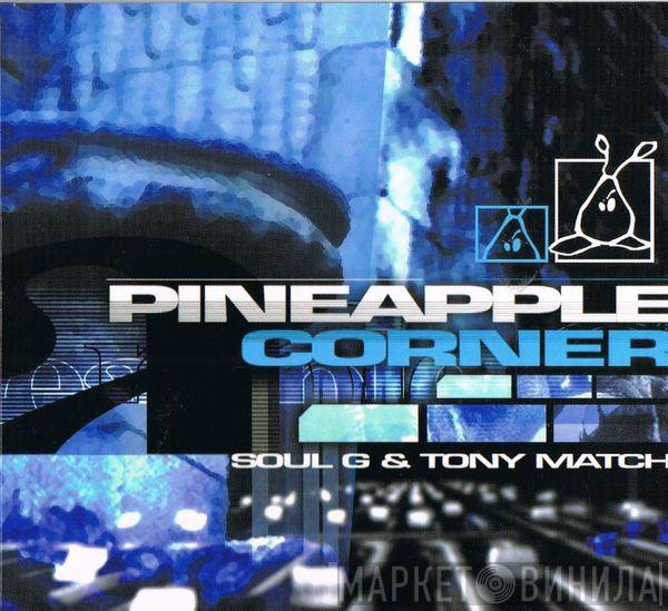 Soul G & Tony Match - Pineapple Corner