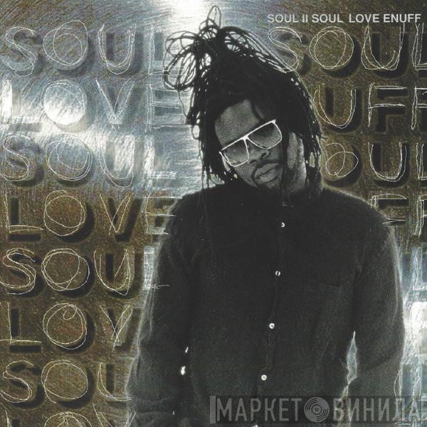 Soul II Soul - Love Enuff