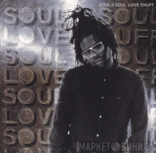  Soul II Soul  - Love Enuff