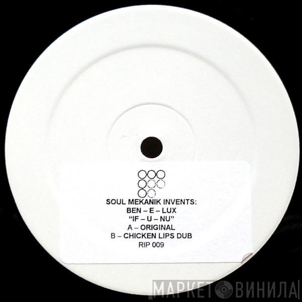 Soul Mekanik, Ben-E-Lux - If-U-Nu
