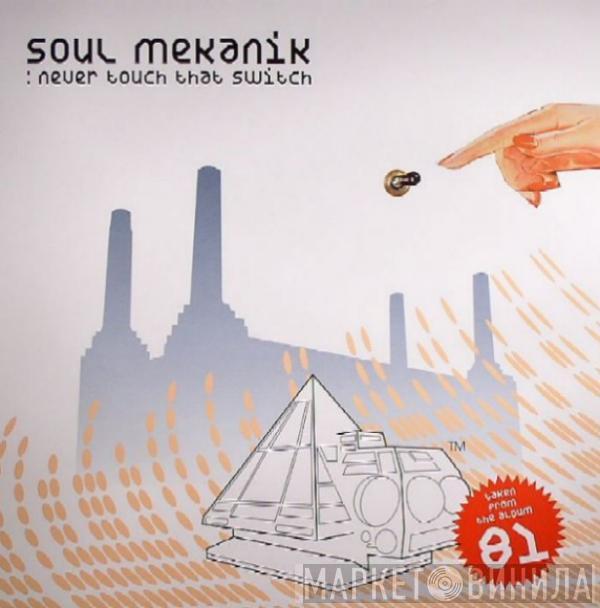 Soul Mekanik - Never Touch That Switch