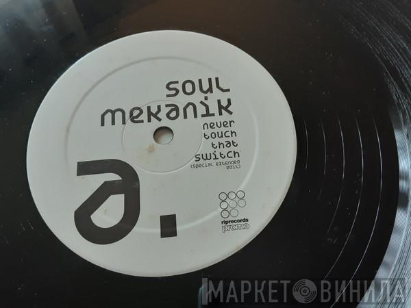 Soul Mekanik - Never Touch That Switch