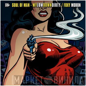 Soul Of Man - Mylowdowndirty / Foxy Moron