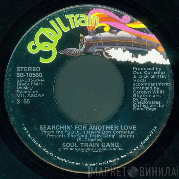  Soul Train Gang   - Searchin' For Another Love / Garbage Can