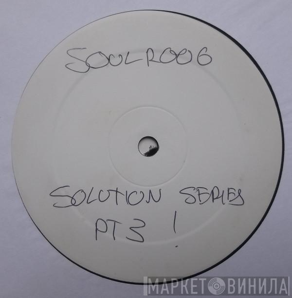  - Soul:ution Series 1 Part 3