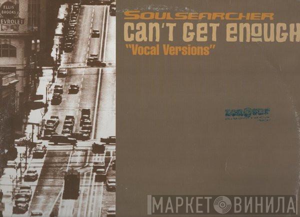  Soulsearcher  - Can't Get Enough (Vocal Versions)