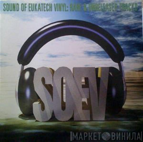  - Sound Of Eukatech Vinyl: Rare & Unreleased Tracks