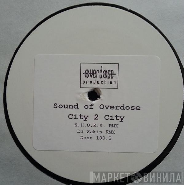 Sound Of Overdose - City 2 City