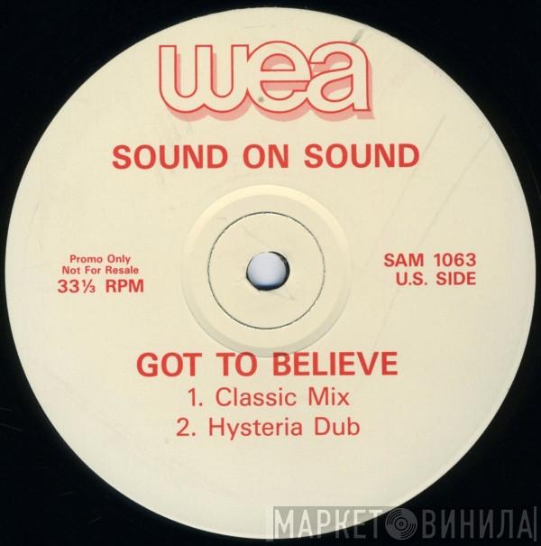 Sound On Sound - Got To Believe
