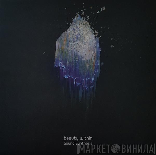 Sound Synthesis - Beauty Within EP