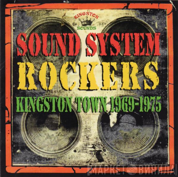  - Sound System Rockers Kingston Town 1969-1975