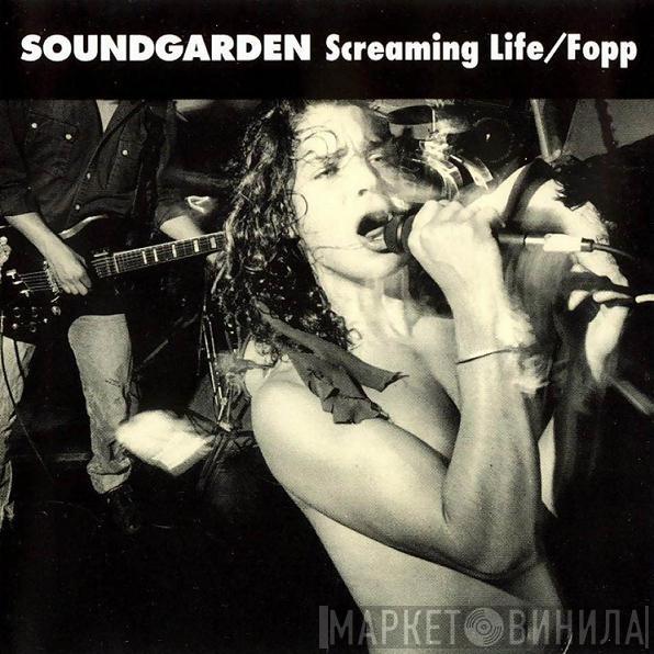  Soundgarden  - Screaming Life / Fopp