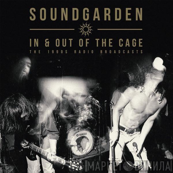  Soundgarden  - In & Out Of The Cage - The 1990's Radio Broadcasts
