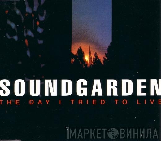  Soundgarden  - The Day I Tried To Live